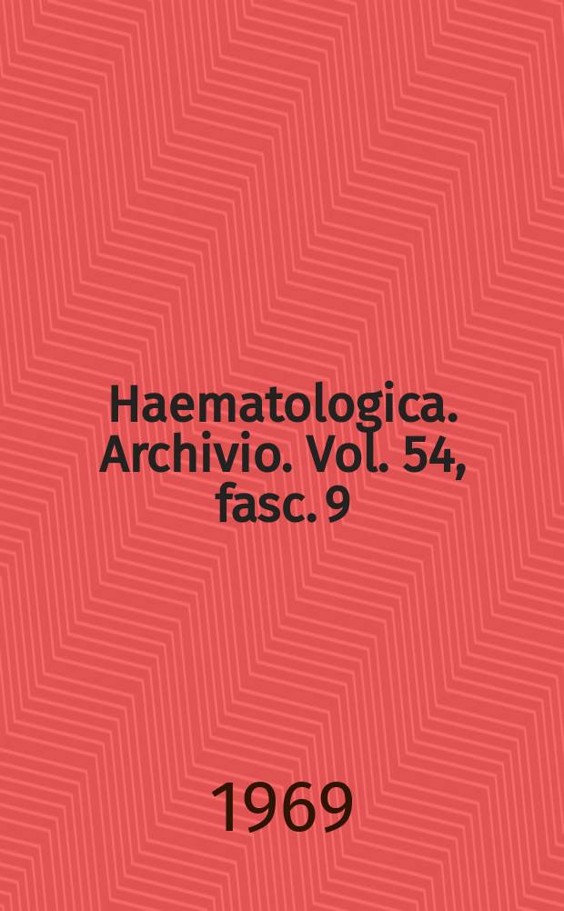 Haematologica. Archivio. Vol. 54, fasc. 9