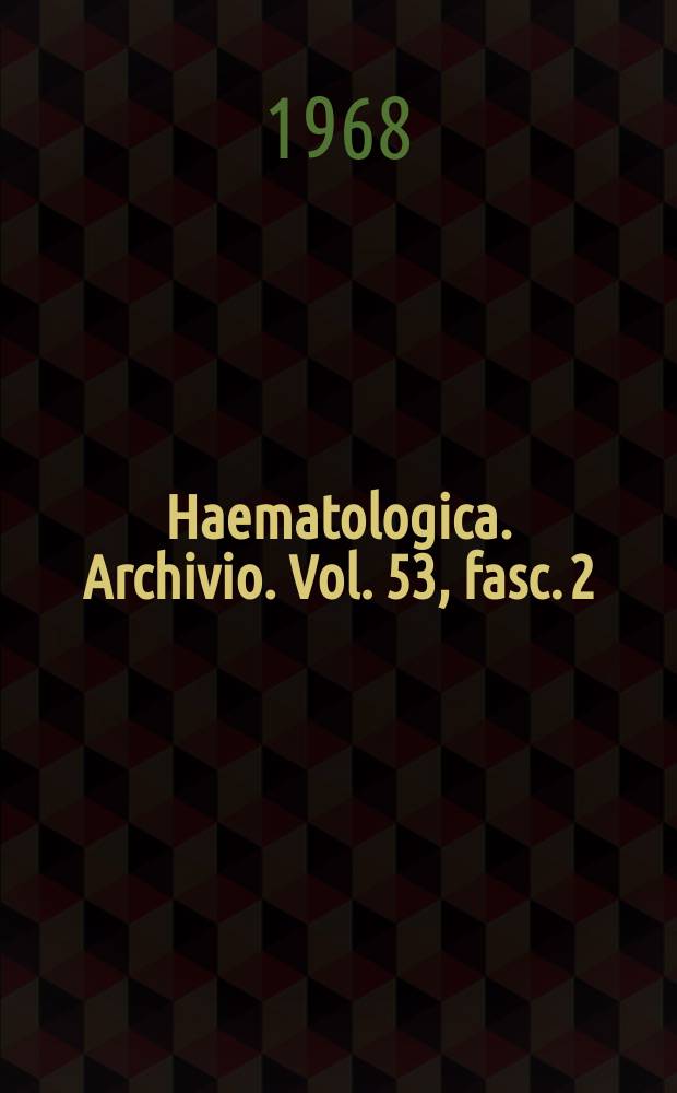 Haematologica. Archivio. Vol. 53, fasc. 2