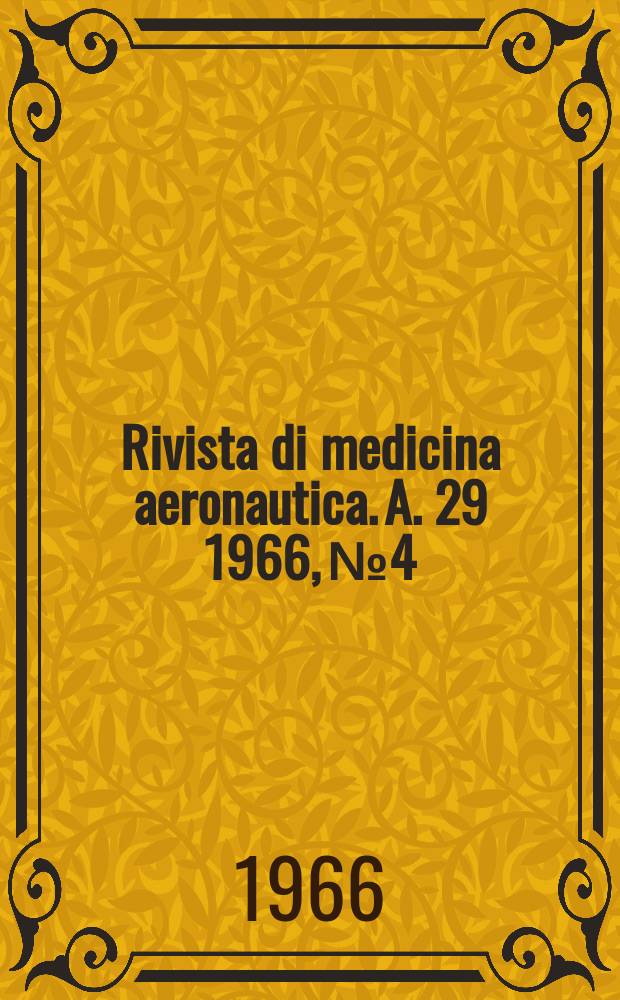 Rivista di medicina aeronautica. A. 29 1966, № 4