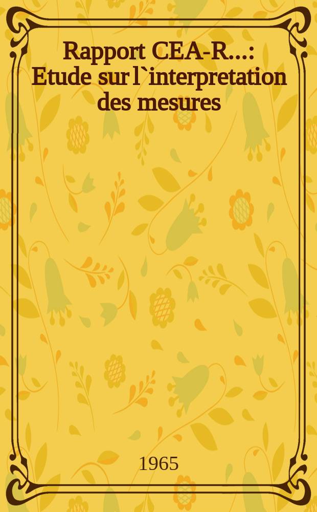 Rapport CEA-R.. : Etude sur l`interpretation des mesures