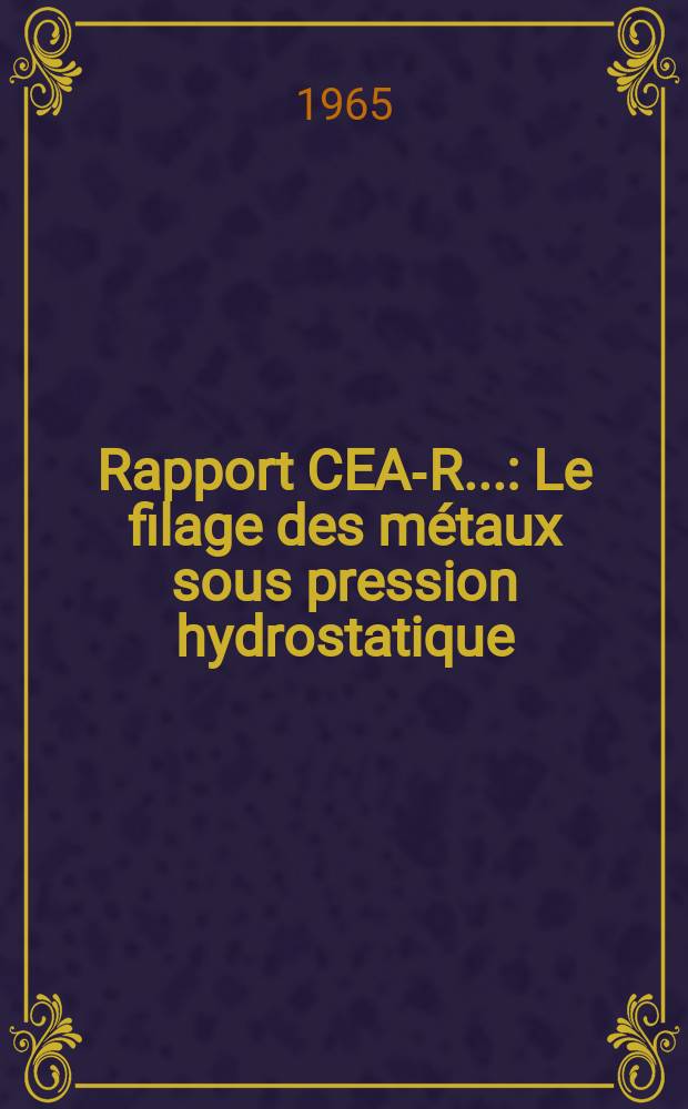 Rapport CEA-R.. : Le filage des métaux sous pression hydrostatique