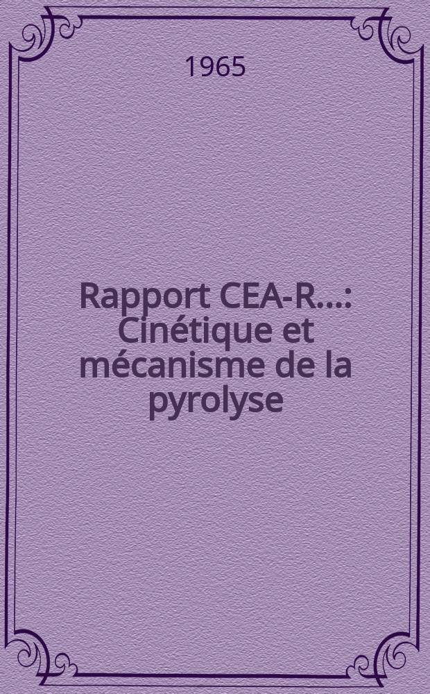 Rapport CEA-R.. : Cinétique et mécanisme de la pyrolyse