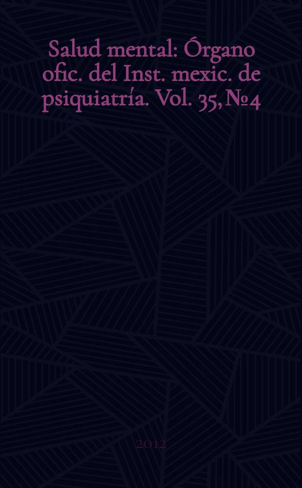 Salud mental : Órgano ofic. del Inst. mexic. de psiquiatría. Vol. 35, № 4