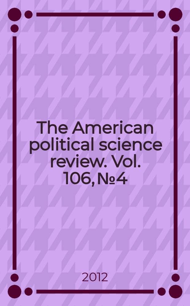 The American political science review. Vol. 106, № 4