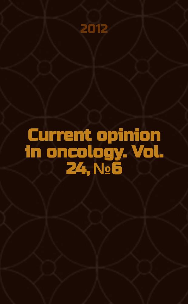 Current opinion in oncology. Vol. 24, № 6
