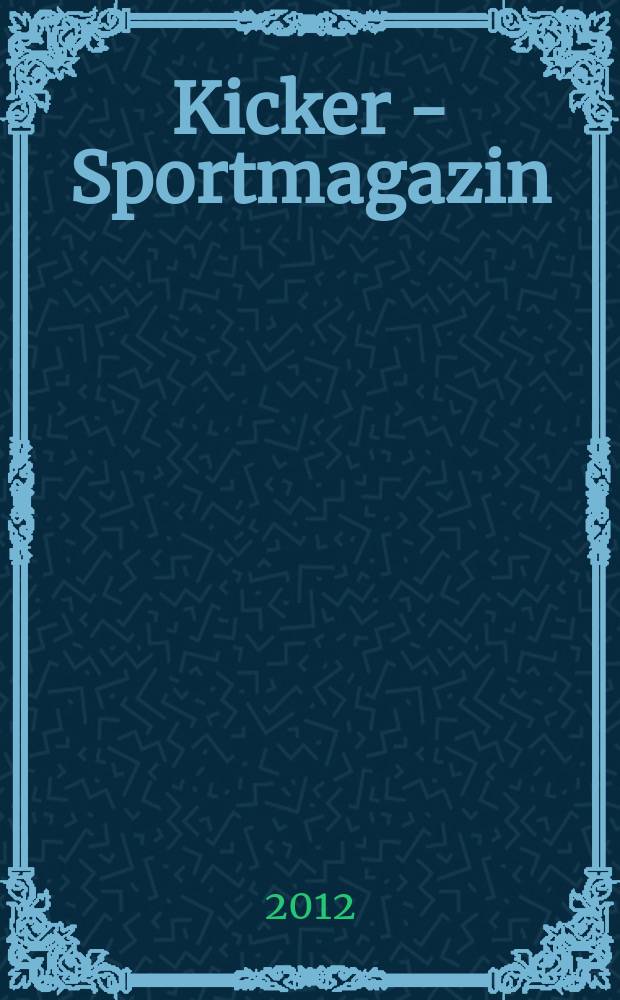 Kicker - Sportmagazin : Deutschlands gr&ouml;sste Sportzeitung. 2012 к № 104, Beil. : Das Sportjahr 2013