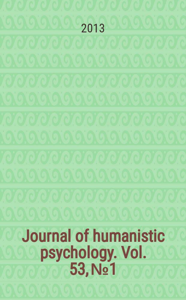 Journal of humanistic psychology. Vol. 53, № 1