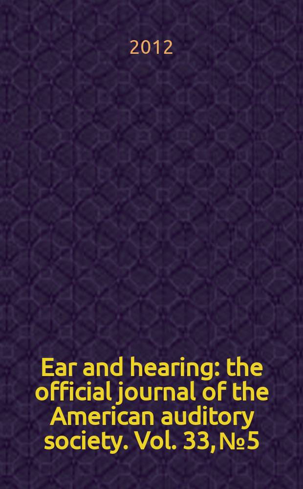 Ear and hearing : the official journal of the American auditory society. Vol. 33, № 5
