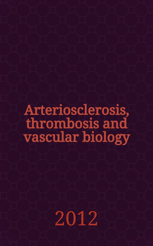 Arteriosclerosis, thrombosis and vascular biology : An offic. j . of the Amer. heart assoc. Vol. 32, № 11