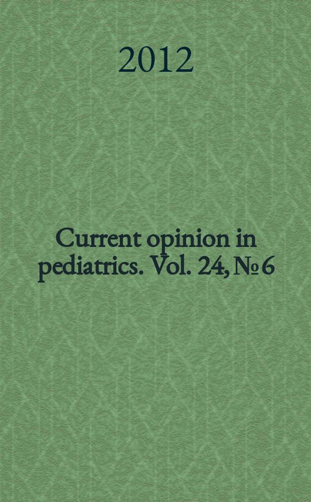 Current opinion in pediatrics. Vol. 24, № 6