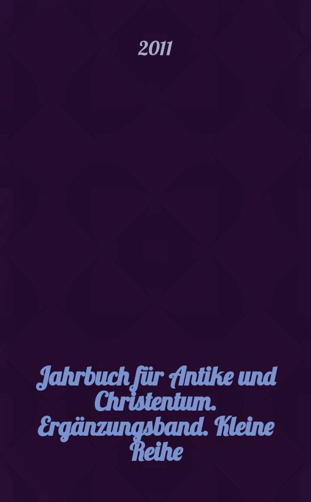 Jahrbuch für Antike und Christentum. Ergänzungsband. Kleine Reihe : JbAC. Erg.-Bd = Ежегодник по античности и христианству. Дополнительные тома. Малая серия