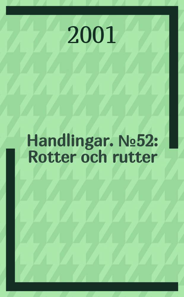 Handlingar. №52 : Rotter och rutter