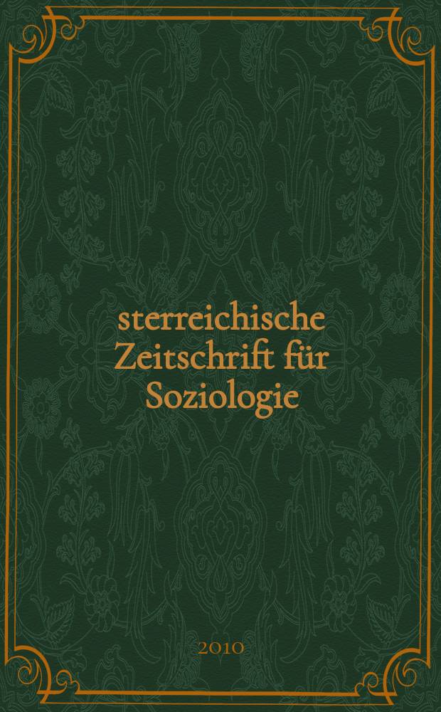 Österreichische Zeitschrift für Soziologie : ÖZS. Jg. 35 2010, H. 2 : Arbeit in Alltag, Biografie, Gesellschaft = Австрийский журнал по социологии