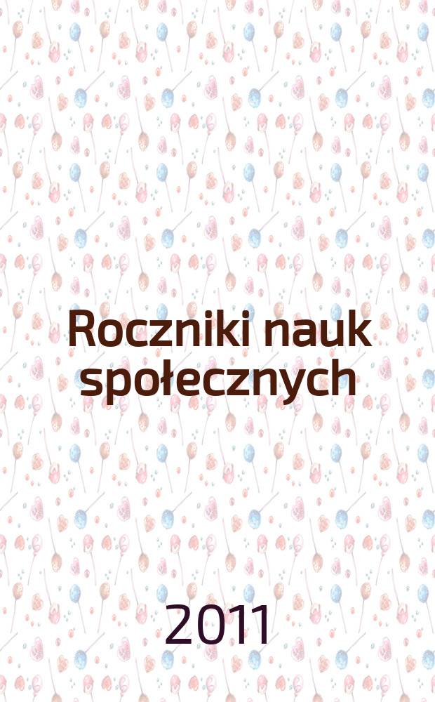 Roczniki nauk społecznych : poprzedni tytuł: Roczniki nauk społecznych, z.1: Socjologia - Katolicka nauka społeczna - Politologia. T. 3(39)