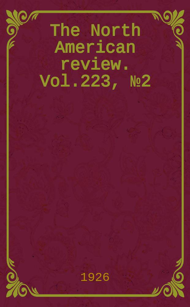 The North American review. Vol.223, №2(831) : 1926/1927