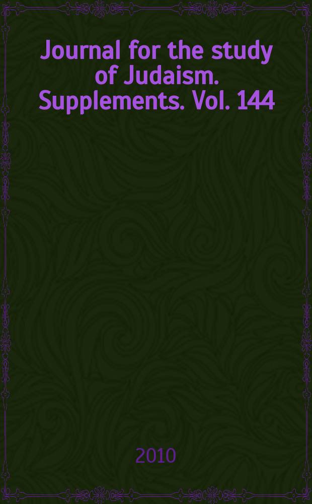 Journal for the study of Judaism. Supplements. Vol. 144 : What is good, and what God demands = Что есть добро, и что Бог требует