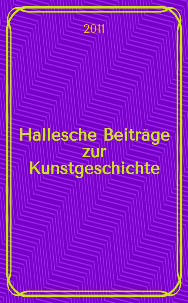 Hallesche Beiträge zur Kunstgeschichte = Гальский вклад в историю искусств