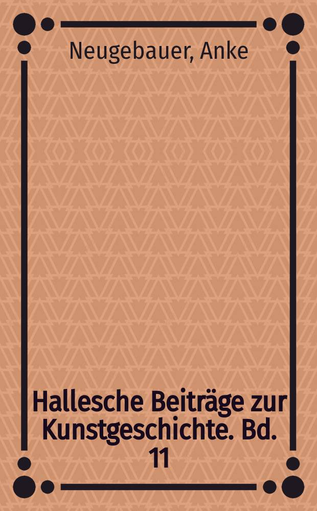 Hallesche Beiträge zur Kunstgeschichte. Bd. 11 : Andreas Günther von Komotau = Андреас Гюнтер из Комотау