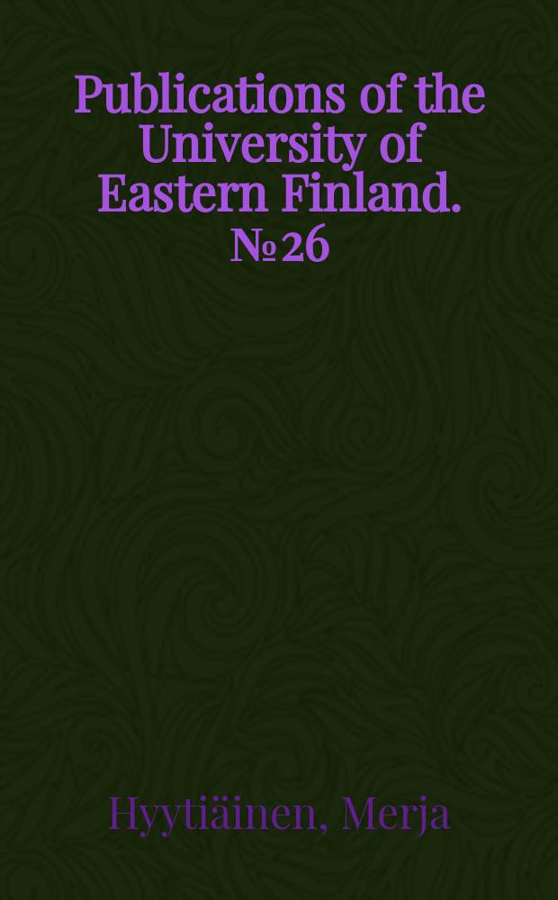 Publications of the University of Eastern Finland. № 26 : Integroiden, segregoiden ja osallistaen = Интеграция, изоляция и участие
