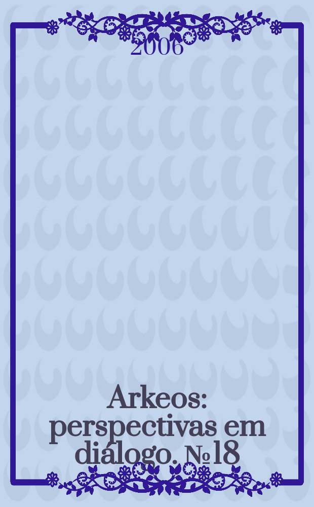Arkeos : perspectivas em di&aacute;logo. № 18 : Territ&oacute;rios da pr&eacute;-hist&oacute;ria em Portugal = Алентежу