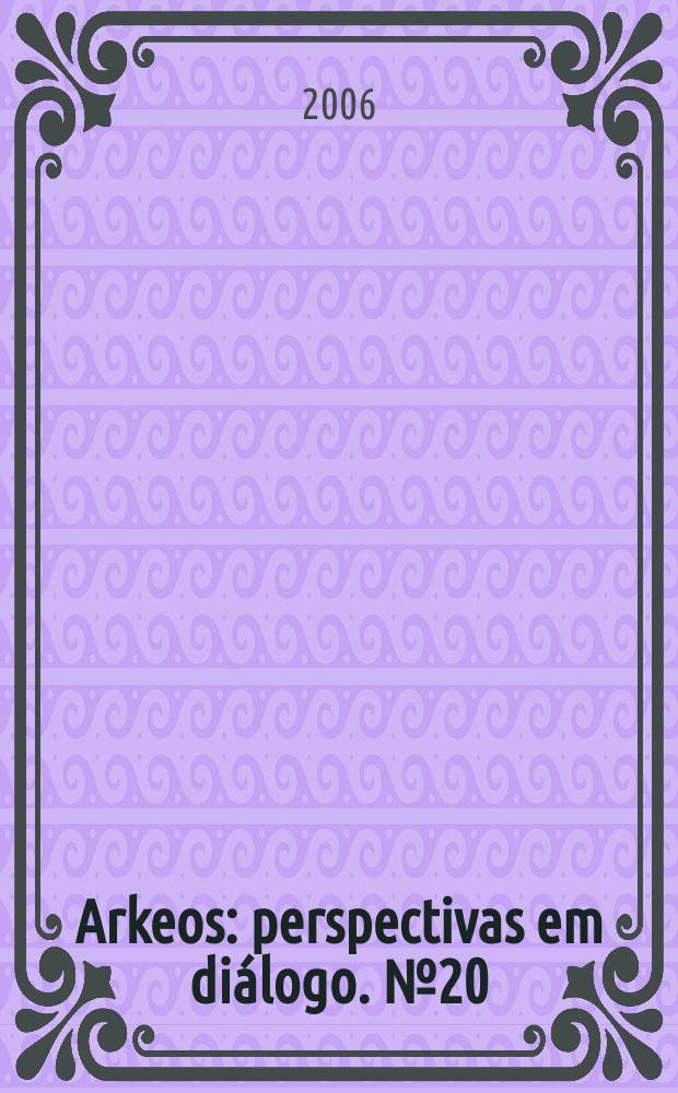 Arkeos : perspectivas em diálogo. № 20 : Territórios da pré-história em Portugal = Лиссабон и Эстремадура: протоистория и досторическое время