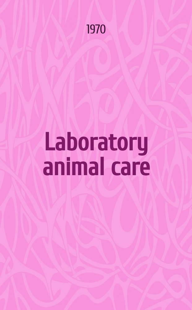 Laboratory animal care : Official publ. of the Animal care panel, Inc. Vol. 20, № 2, pt 2 : Nonhuman primate parasites = Паразиты нечеловекообразных приматов
