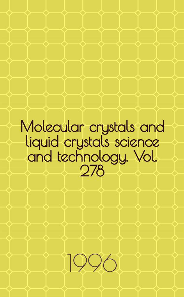 Molecular crystals and liquid crystals science and technology. Vol. 278/279 : Proceedings of the 12th International conference on the chemistry of the organic solid state, Okudogo, Matsuyama, Japan, 9-14 July 1995