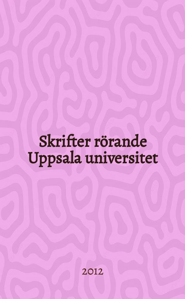 Skrifter rörande Uppsala universitet : Nya professorer. Installation 2012 = Профессинальное становление в Упсальском университете