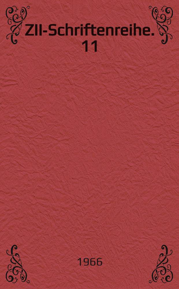 ZIID- Schriftenreihe. 11 : Wegweiser durch die Information und Dokumentation der DDR = Справочник по информации и документации ГДР