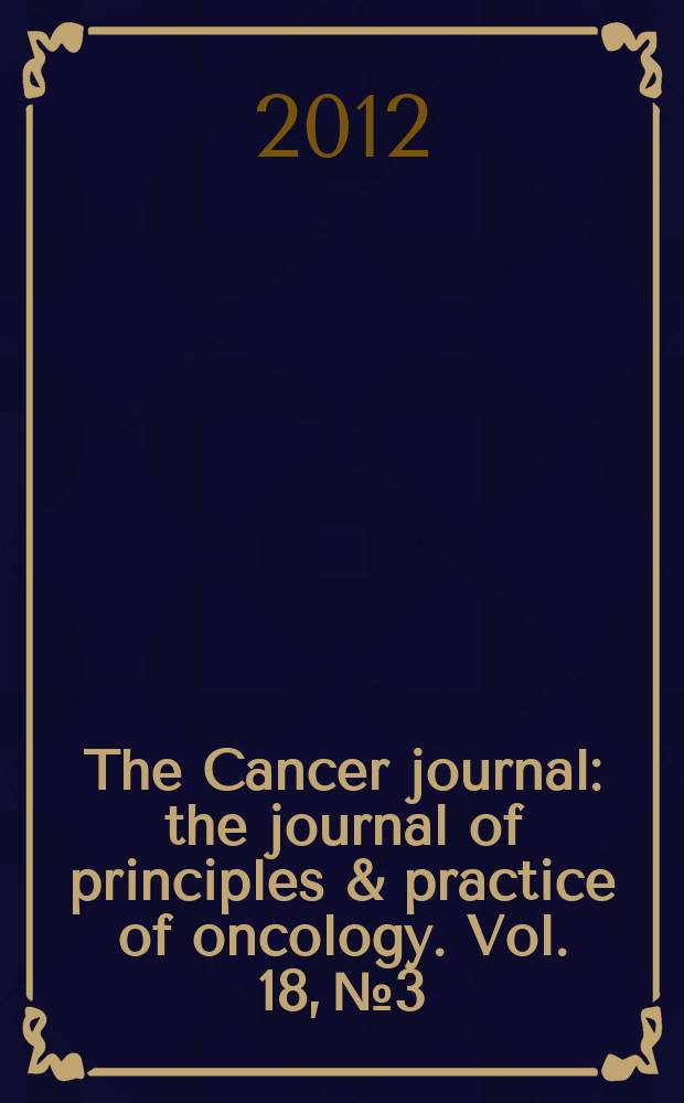 The Cancer journal : the journal of principles & practice of oncology. Vol. 18, № 3 : Special issue on role of MicroRNAs in cancer diagnosis, prognosis and treatment