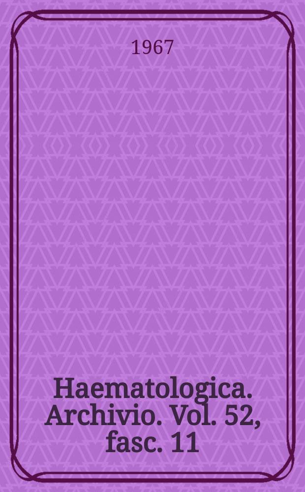 Haematologica. Archivio. Vol. 52, fasc. 11