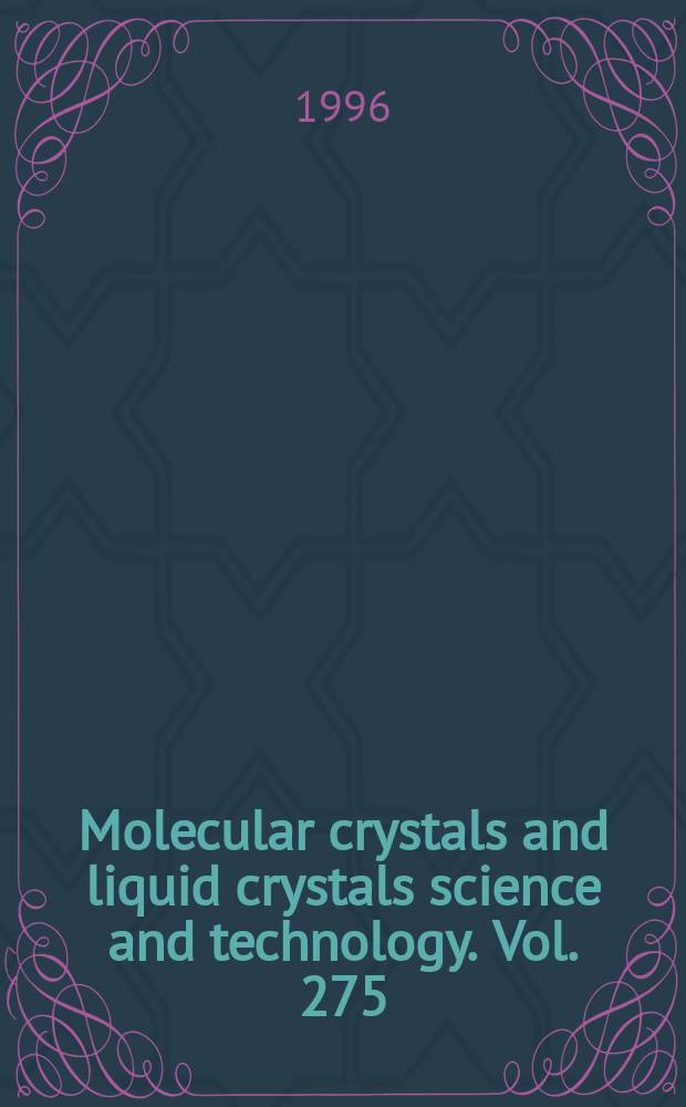 Molecular crystals and liquid crystals science and technology. Vol. 275