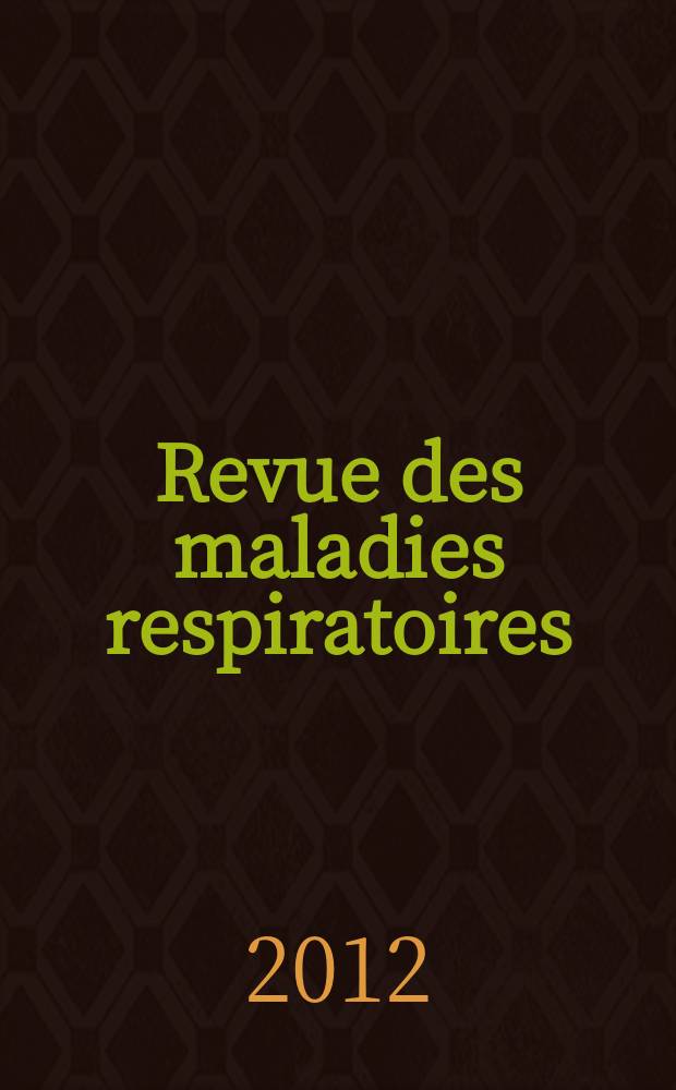 Revue des maladies respiratoires : organe officiel de la Société de pneumologie de langue française. Vol. 4, № 5 : Congrès annuel de l'American thoracic society, San Francisco, États-Unis, 18-23 Mai 2012 = Ежегодный конгресс Американского торакального общества