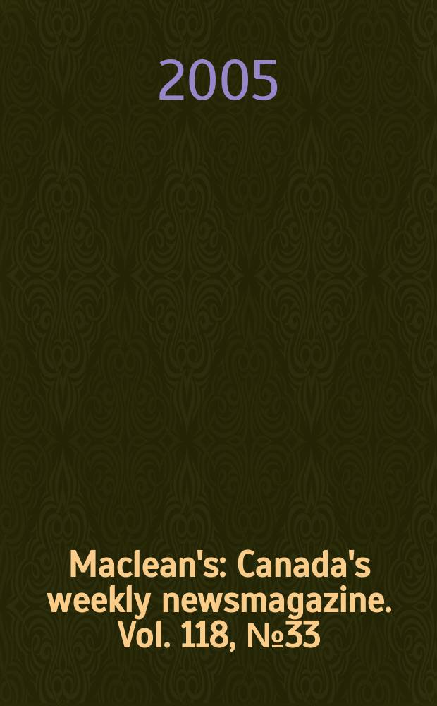 Maclean's : Canada's weekly newsmagazine. Vol. 118, № 33