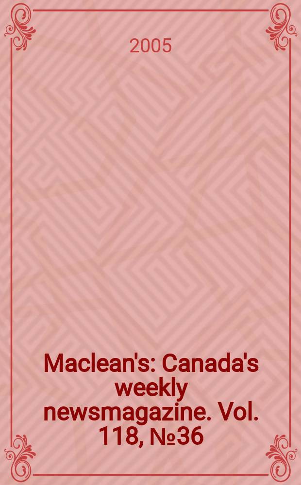 Maclean's : Canada's weekly newsmagazine. Vol. 118, № 36