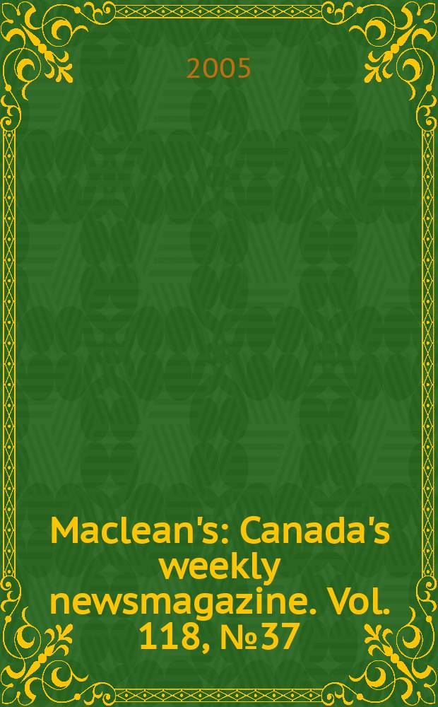 Maclean's : Canada's weekly newsmagazine. Vol. 118, № 37
