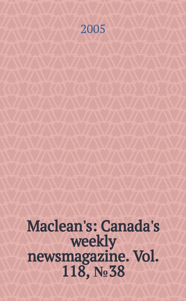 Maclean's : Canada's weekly newsmagazine. Vol. 118, № 38