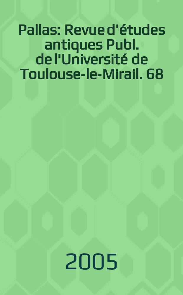 Pallas : Revue d'études antiques Publ. de l'Université de Toulouse-le-Mirail. 68 : L'Afrique romaine