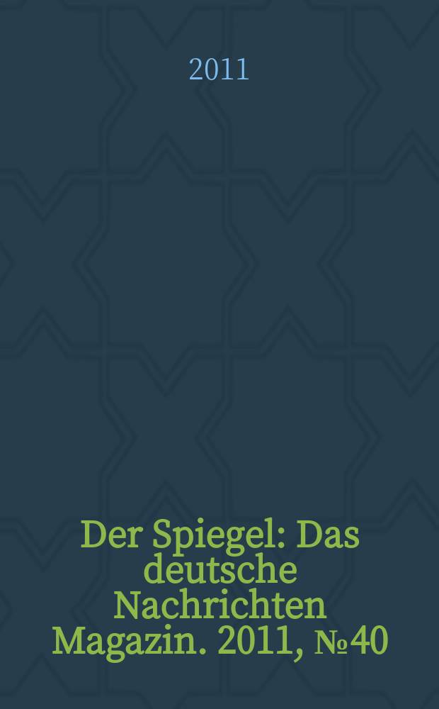 Der Spiegel : Das deutsche Nachrichten Magazin. 2011, № 40