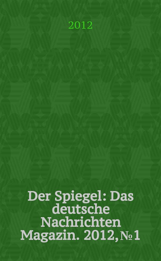 Der Spiegel : Das deutsche Nachrichten Magazin. 2012, № 1