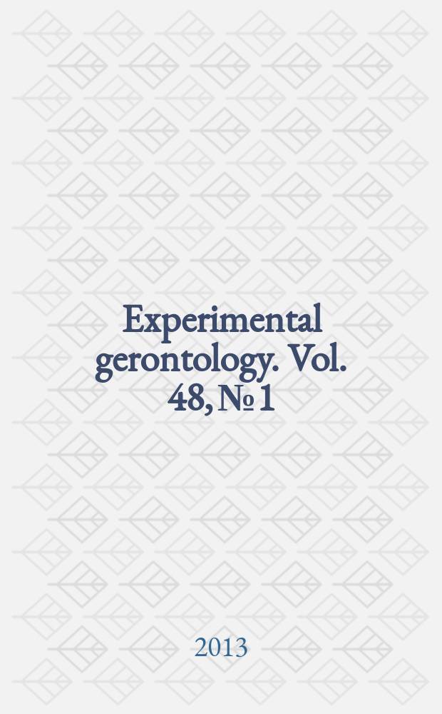 Experimental gerontology. Vol. 48, № 1 : Prevention and intervention: from molecular biology to clinical perspectives = Профилактика и вмешательство: от молекулярной биологии к клиническим перспективам