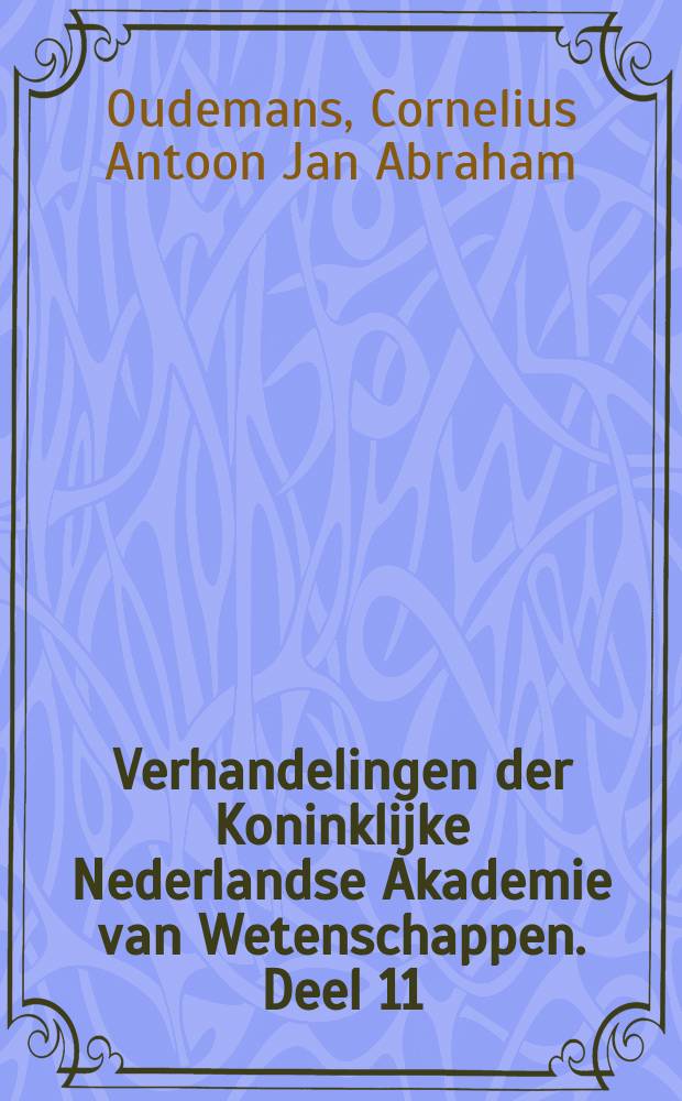 Verhandelingen der Koninklijke Nederlandse Akademie van Wetenschappen. Deel 11 : Catalogue raisonné des champignons des Pays-Bas = Каталог с комментариями о грибах в Нидерландах