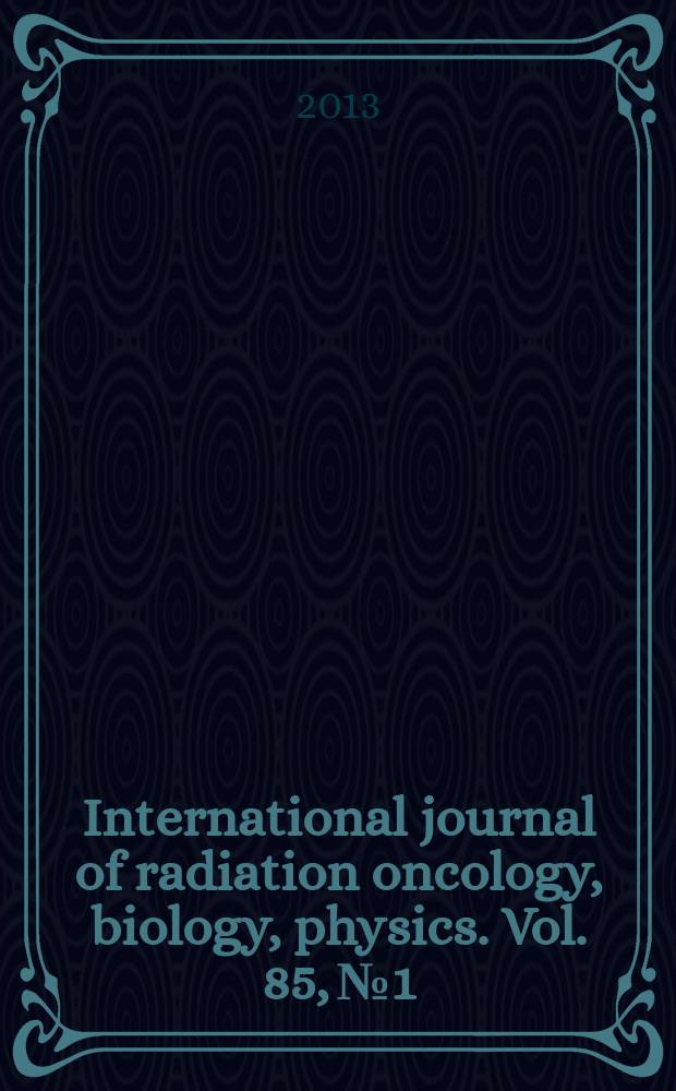International journal of radiation oncology, biology, physics. Vol. 85, № 1