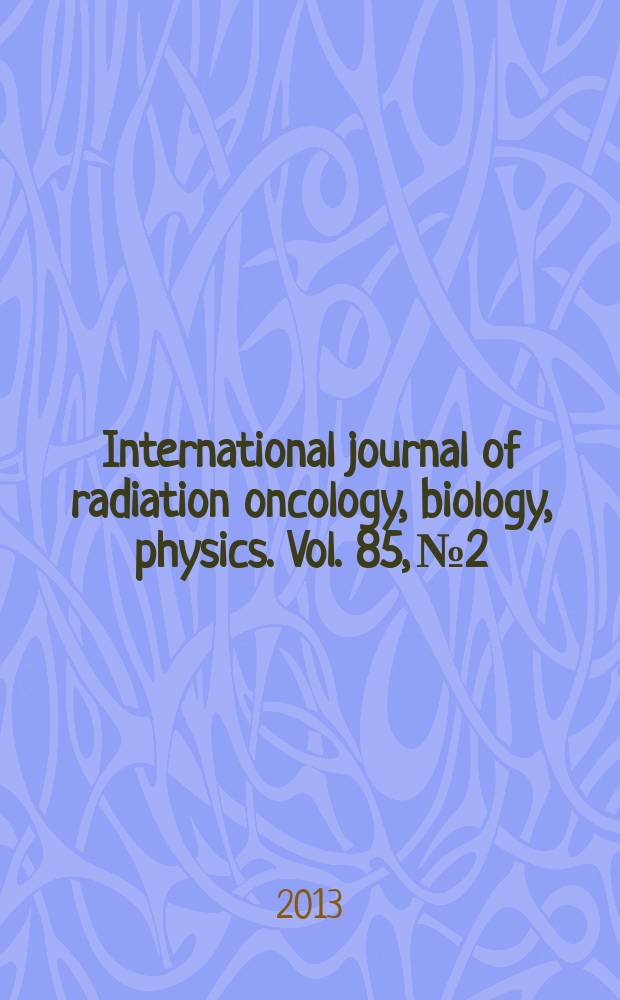 International journal of radiation oncology, biology, physics. Vol. 85, № 2
