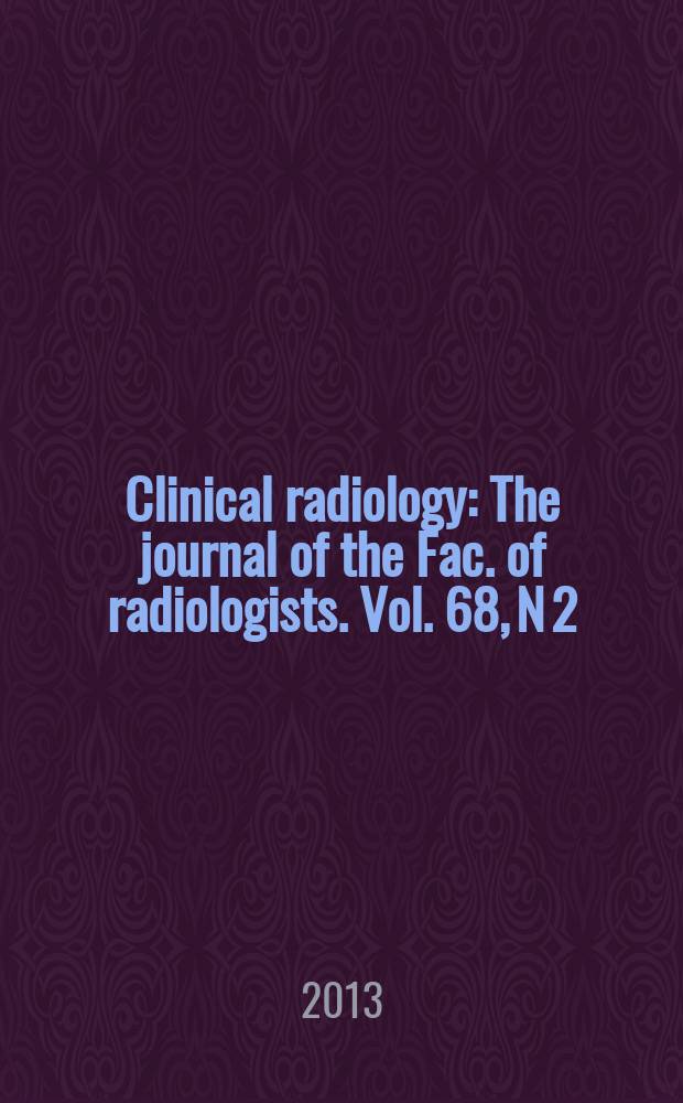 Clinical radiology : The journal of the Fac. of radiologists. Vol. 68, N 2