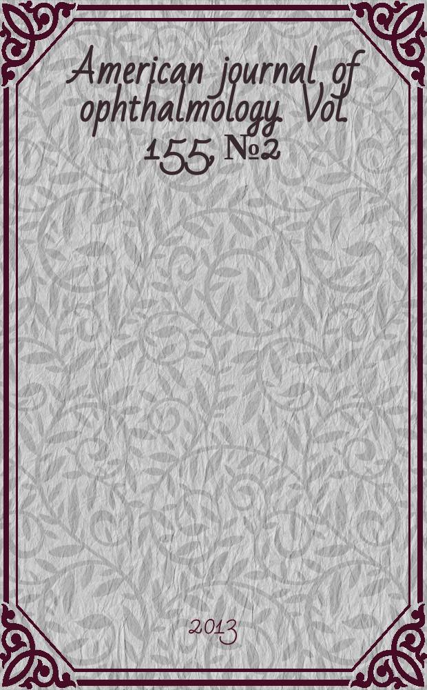 American journal of ophthalmology. Vol. 155, № 2