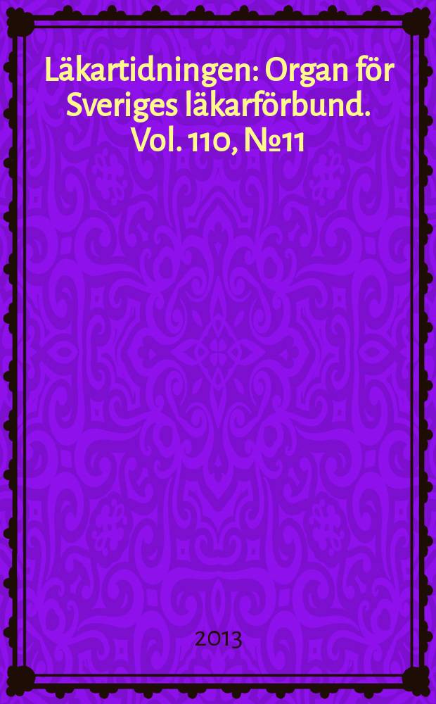 Läkartidningen : Organ för Sveriges läkarförbund. Vol. 110, № 11