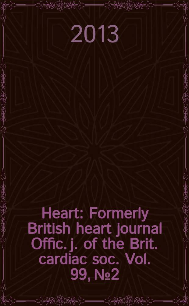 Heart : Formerly British heart journal Offic. j. of the Brit. cardiac soc. Vol. 99, № 2