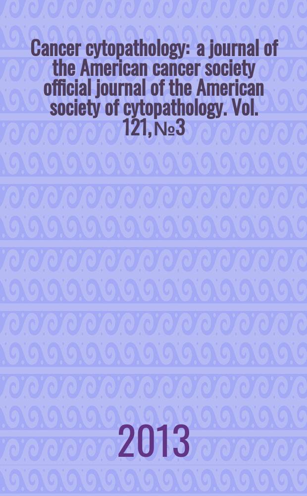 Cancer cytopathology : a journal of the American cancer society official journal of the American society of cytopathology. Vol. 121, № 3