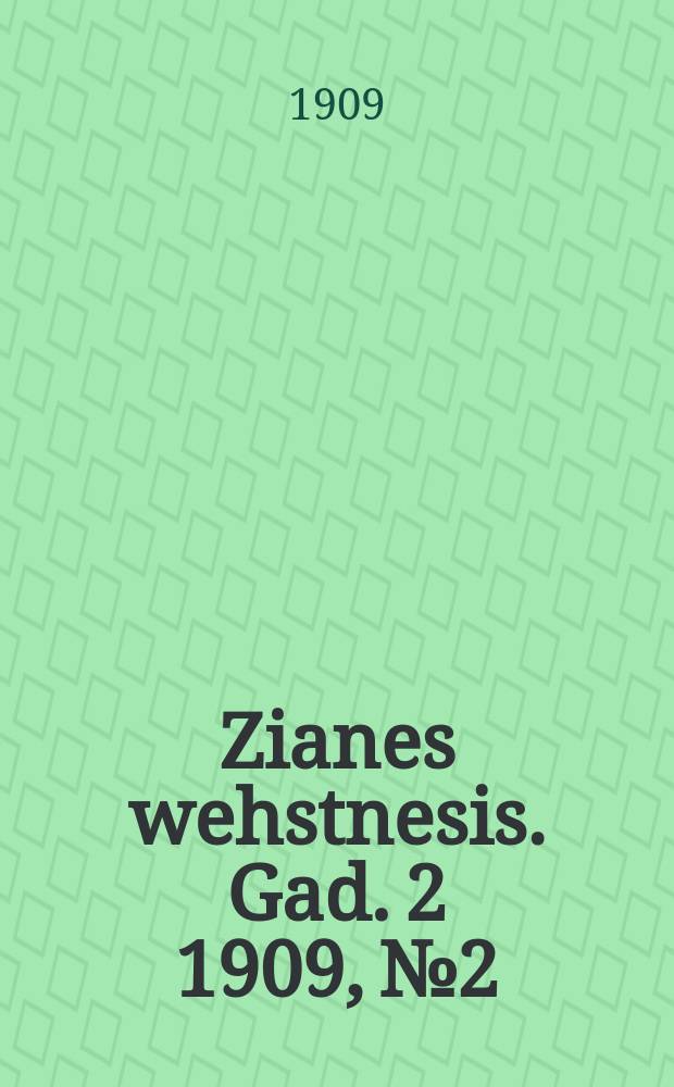 Zianes wehstnesis. Gad. 2 1909, № 2